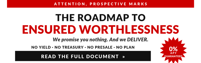 The Roadmap to Ensured Worthlessness — we promise you nothing, and we deliver. No yield, no treasury, no presale, no plan.